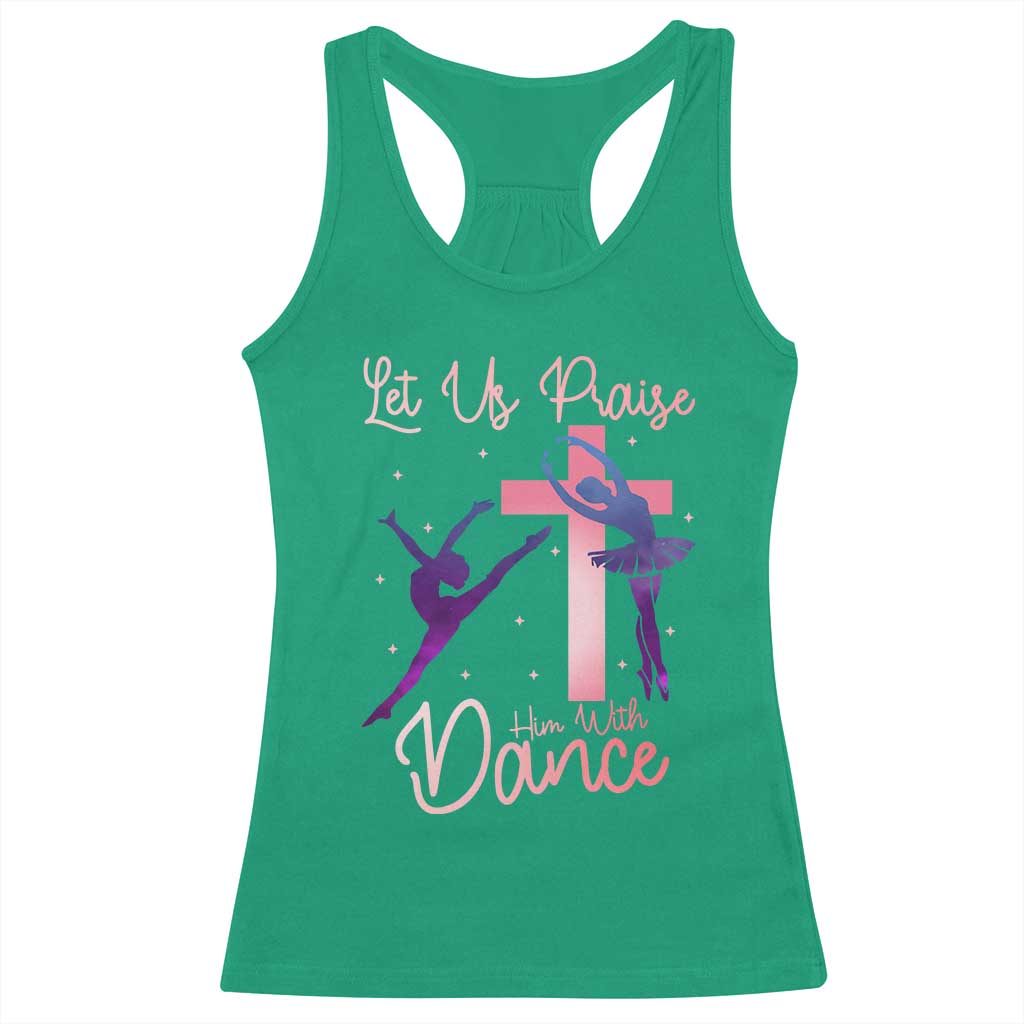 Christian Ballet Racerback Tank Top Let Us Praise Him With Dance Faith Inspired Art TS12 Irish Green Print Your Wear