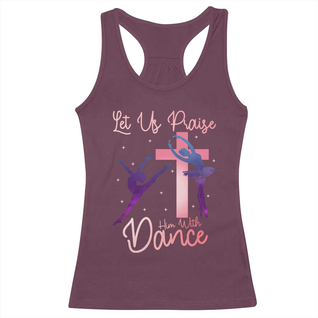 Christian Ballet Racerback Tank Top Let Us Praise Him With Dance Faith Inspired Art TS12 Maroon Print Your Wear