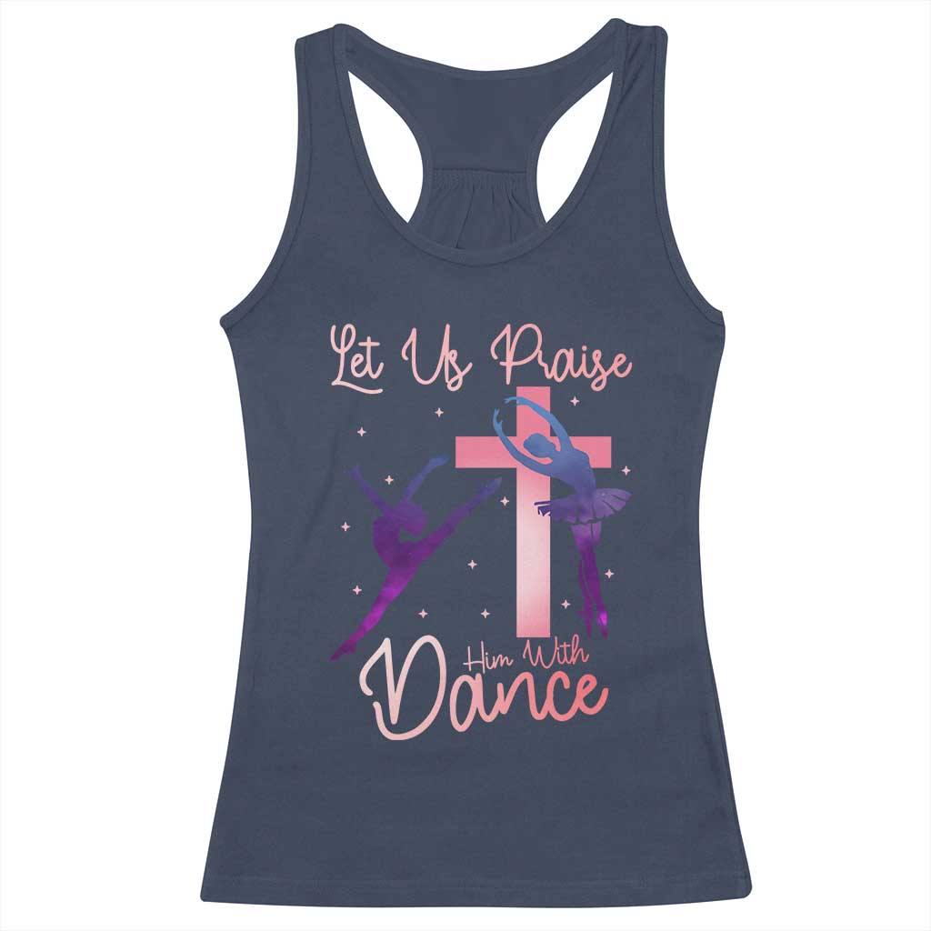 Christian Ballet Racerback Tank Top Let Us Praise Him With Dance Faith Inspired Art TS12 Navy Print Your Wear