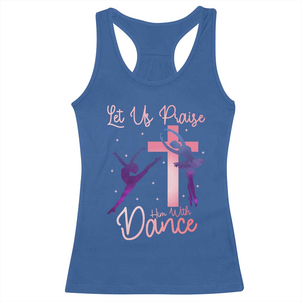Christian Ballet Racerback Tank Top Let Us Praise Him With Dance Faith Inspired Art TS12 Royal Blue Print Your Wear