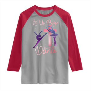 Christian Ballet Raglan Shirt Let Us Praise Him With Dance Faith Inspired Art TS12 Sport Gray Red Print Your Wear