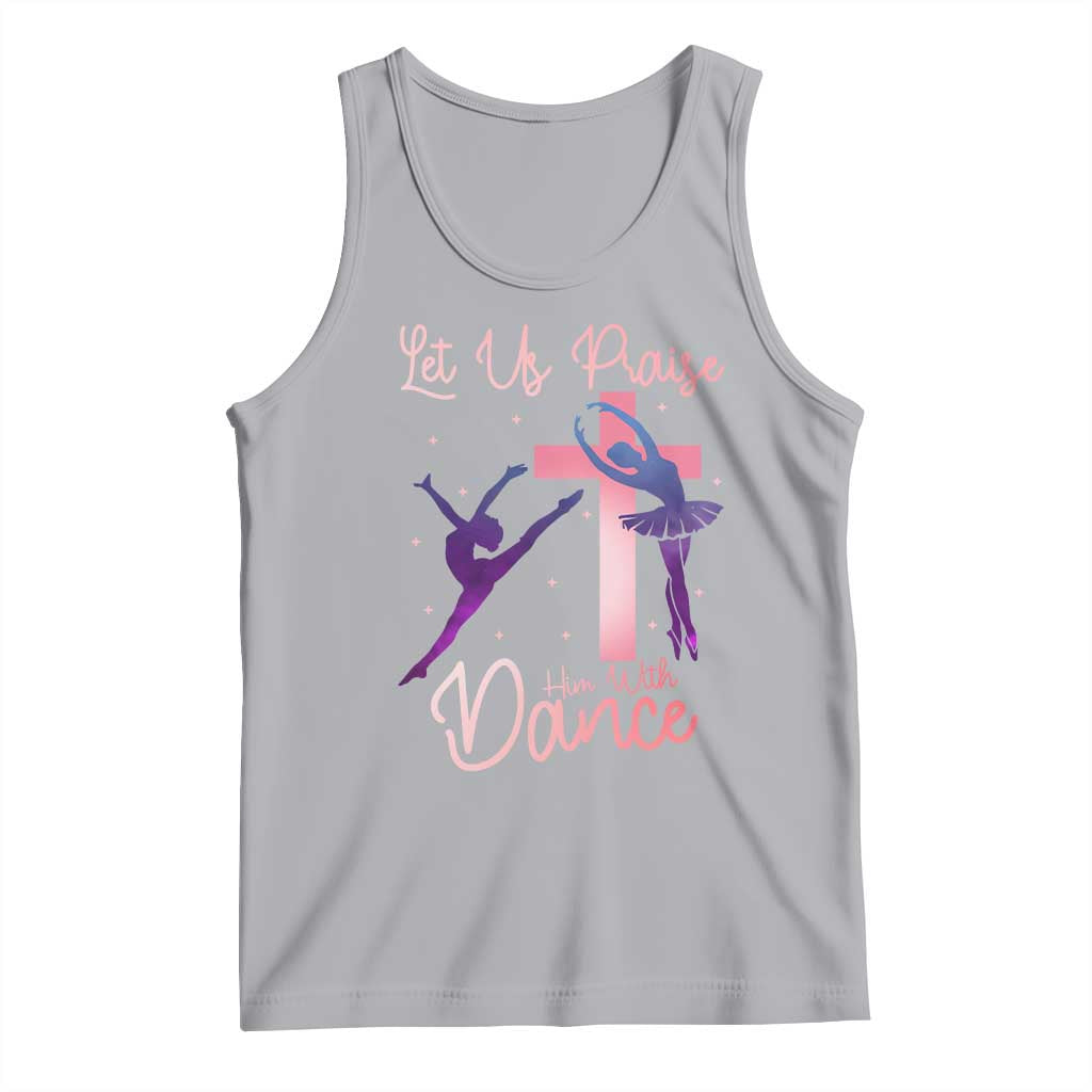 Christian Ballet Tank Top Let Us Praise Him With Dance Faith Inspired Art TS12 Athletic Heather Print Your Wear