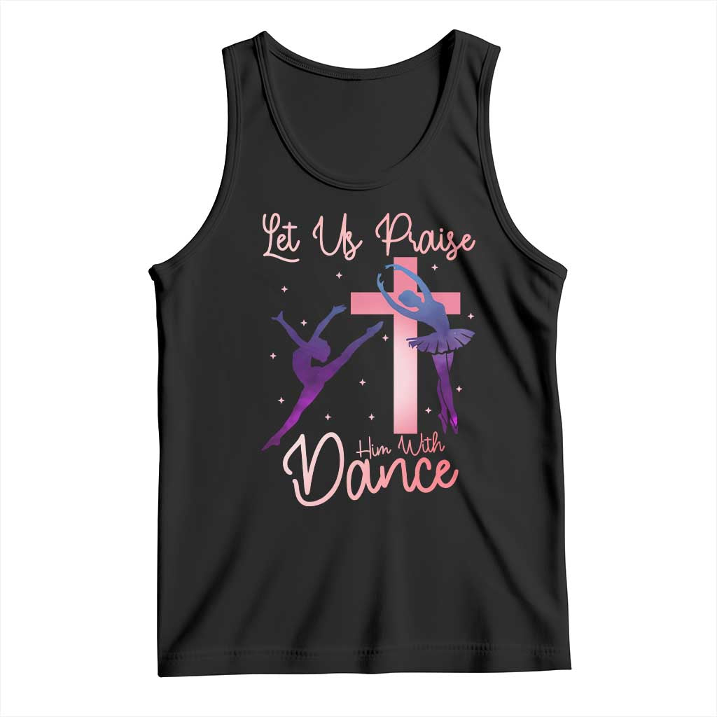 Christian Ballet Tank Top Let Us Praise Him With Dance Faith Inspired Art TS12 Black Print Your Wear
