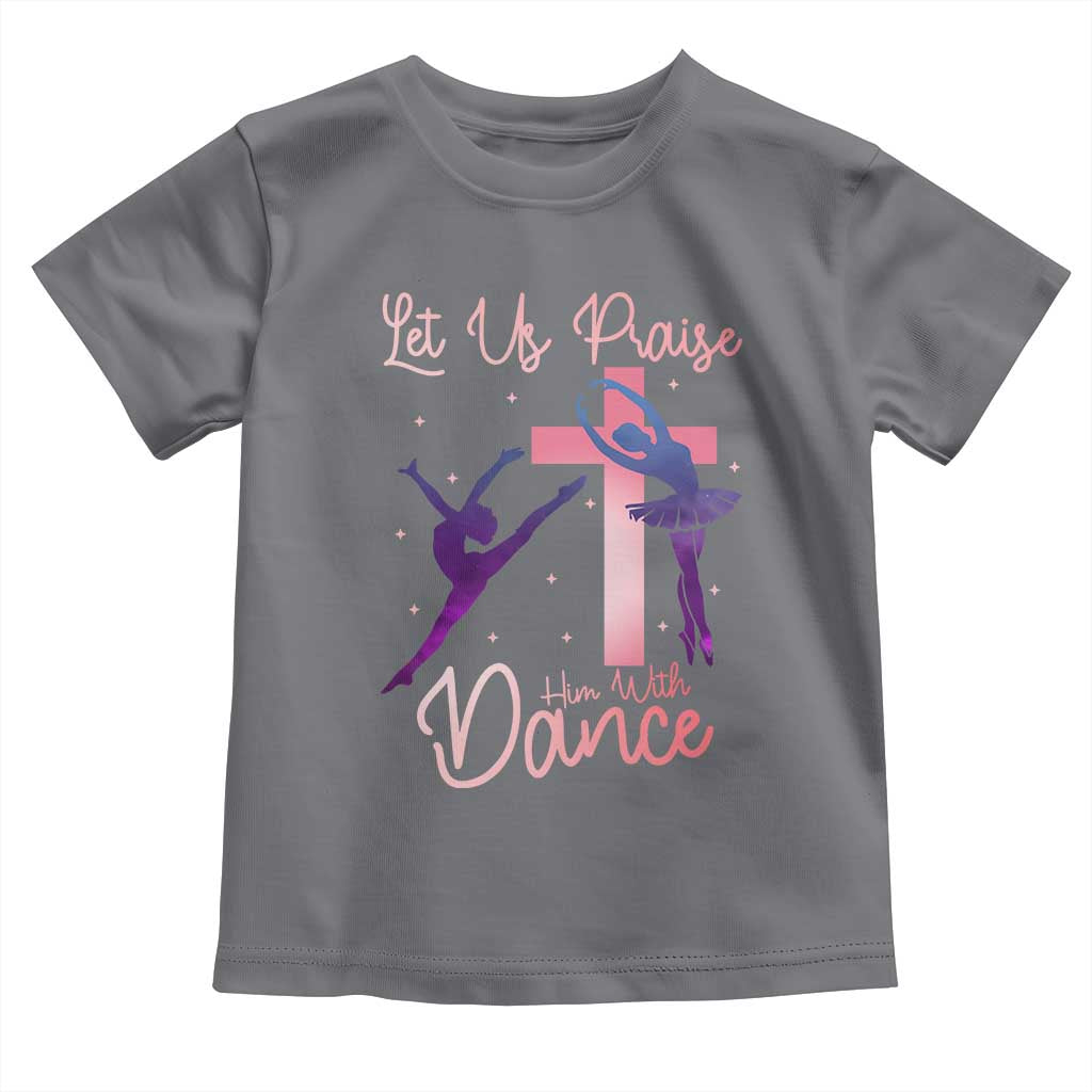 Christian Ballet Toddler T Shirt Let Us Praise Him With Dance Faith Inspired Art TS12 Charcoal Print Your Wear