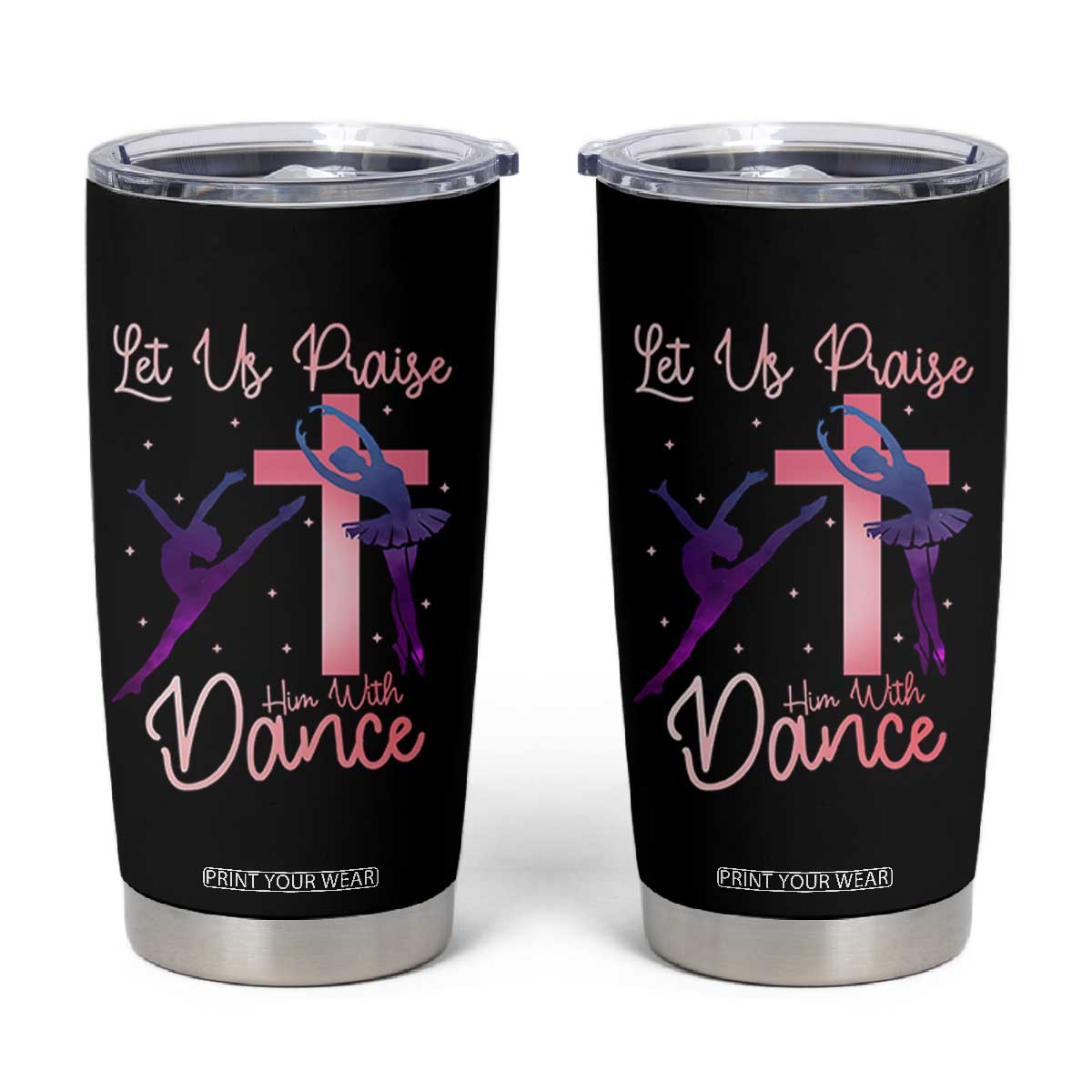 Christian Ballet Tumbler Cup Let Us Praise Him With Dance Faith Inspired Art TS12 Black Print Your Wear