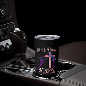 Christian Ballet Tumbler Cup Let Us Praise Him With Dance Faith Inspired Art TS12 Print Your Wear