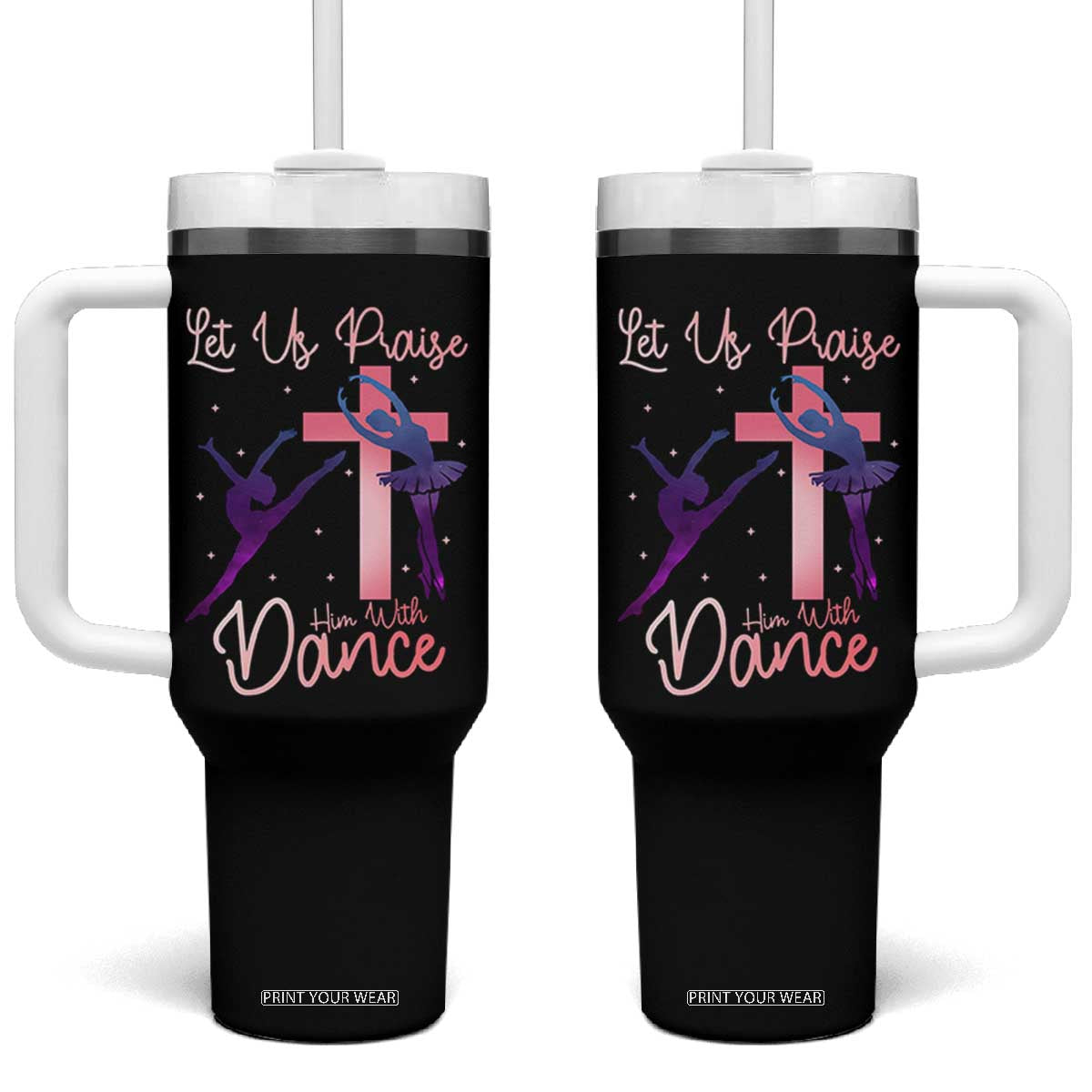 Christian Ballet Tumbler With Handle Let Us Praise Him With Dance Faith Inspired Art TS12 One Size: 40 oz Black Print Your Wear
