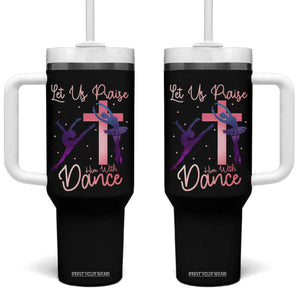 Christian Ballet Tumbler With Handle Let Us Praise Him With Dance Faith Inspired Art TS12 One Size: 40 oz Black Print Your Wear