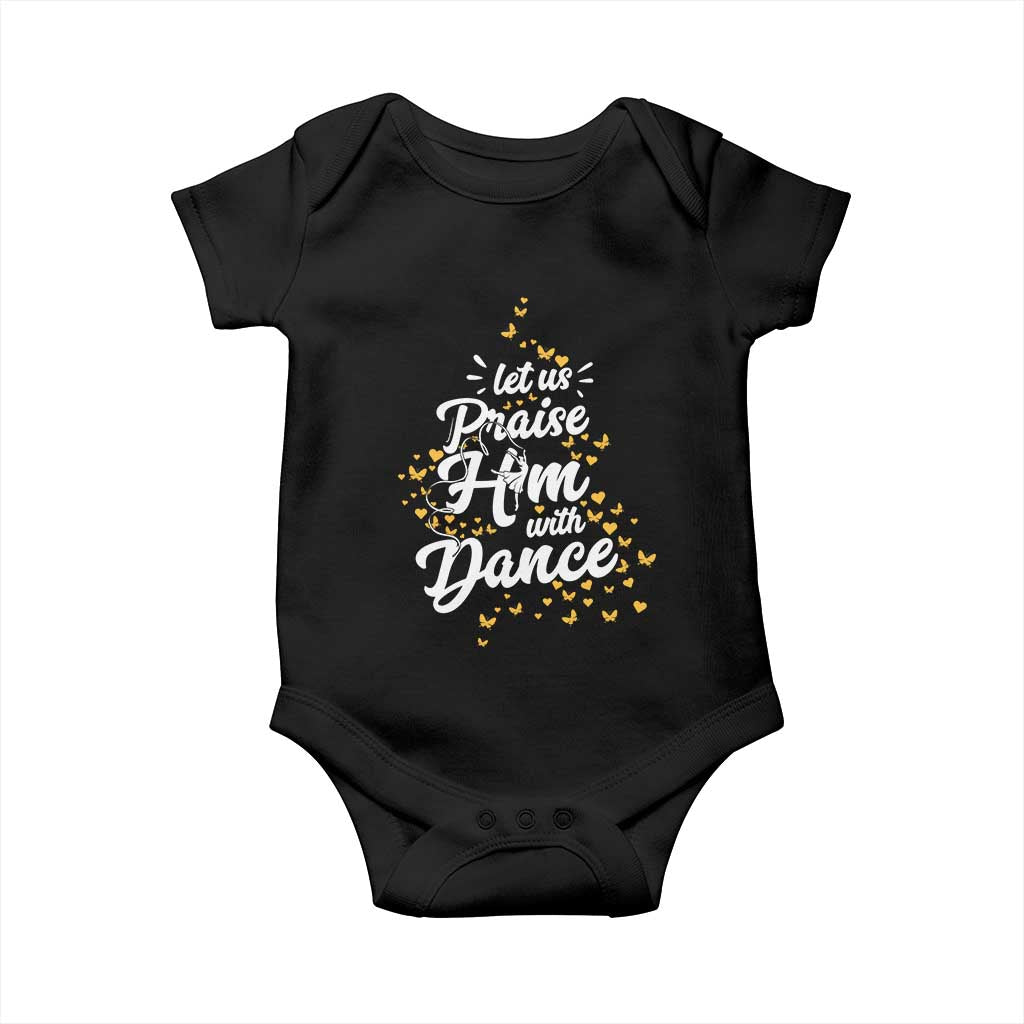 Christian Ballet Lover Baby Onesie Let Us Praise Him With Dance TS12 Black Print Your Wear