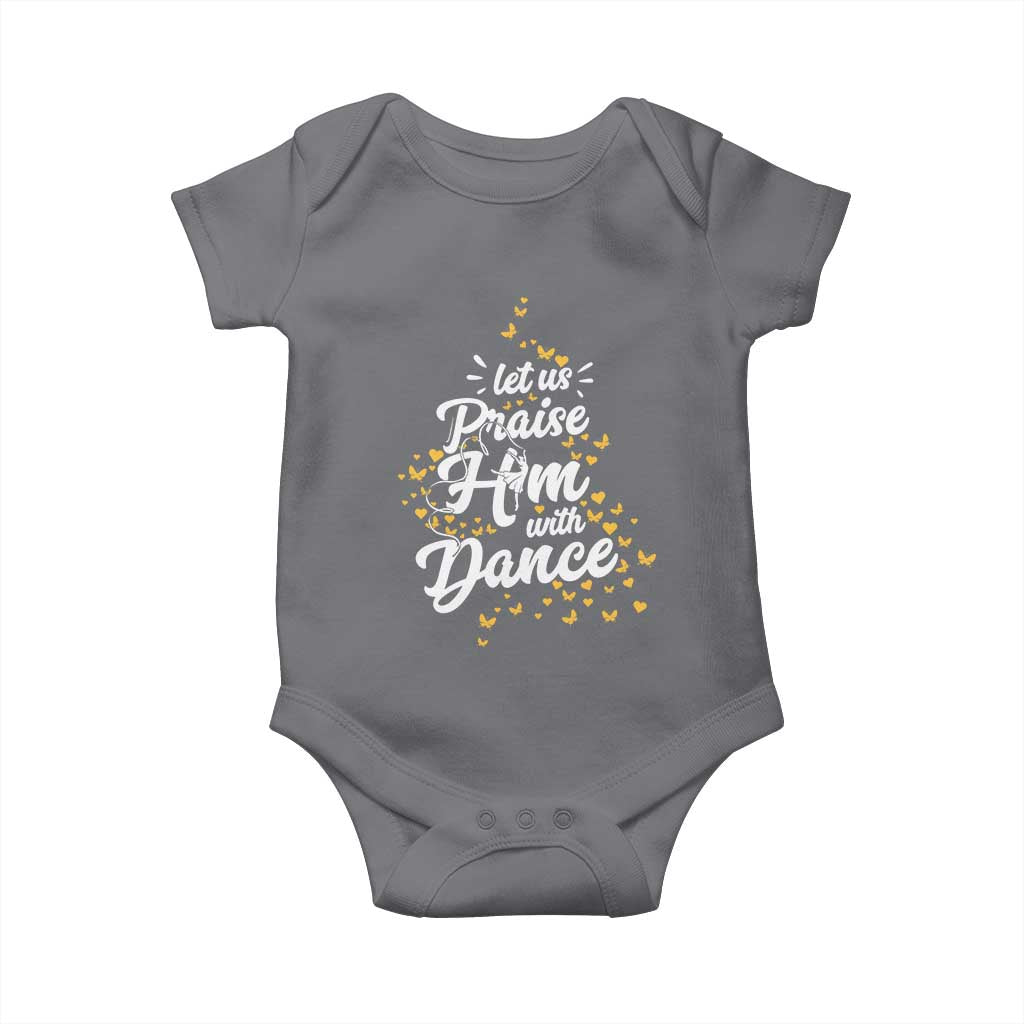 Christian Ballet Lover Baby Onesie Let Us Praise Him With Dance TS12 Charcoal Print Your Wear