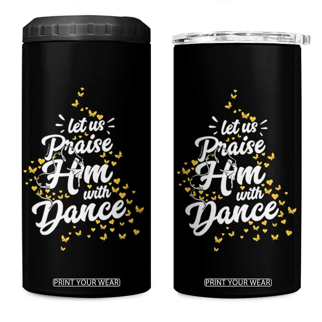 Christian Ballet Lover 4 in 1 Can Cooler Tumbler Let Us Praise Him With Dance TS12 One Size: 16 oz Black Print Your Wear