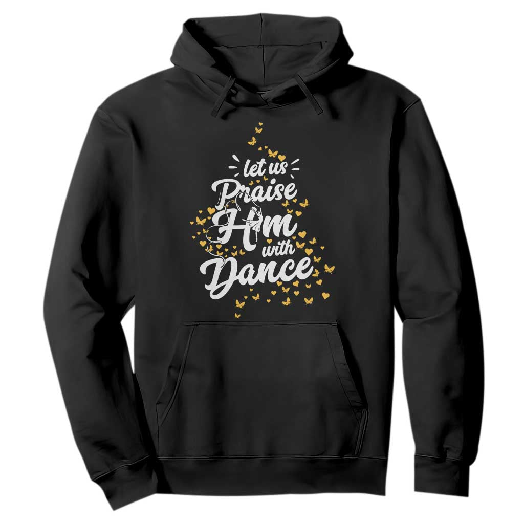 Christian Ballet Lover Hoodie Let Us Praise Him With Dance TS12 Black Print Your Wear