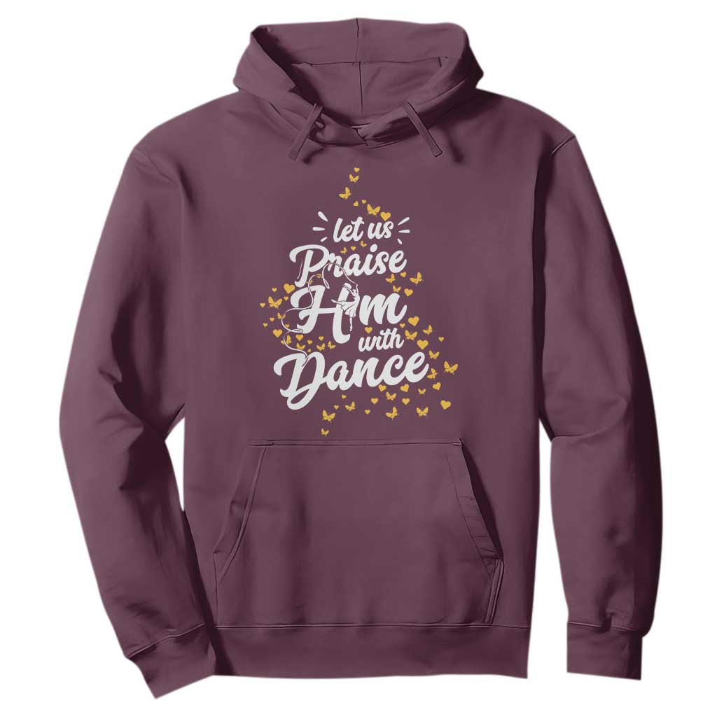 Christian Ballet Lover Hoodie Let Us Praise Him With Dance TS12 Maroon Print Your Wear