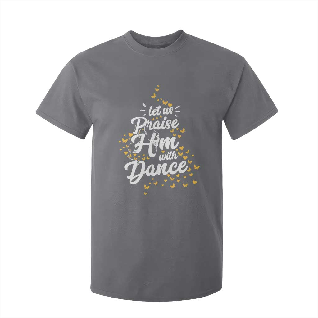 Christian Ballet Lover T Shirt For Kid Let Us Praise Him With Dance TS12 Charcoal Print Your Wear