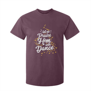 Christian Ballet Lover T Shirt For Kid Let Us Praise Him With Dance TS12 Maroon Print Your Wear