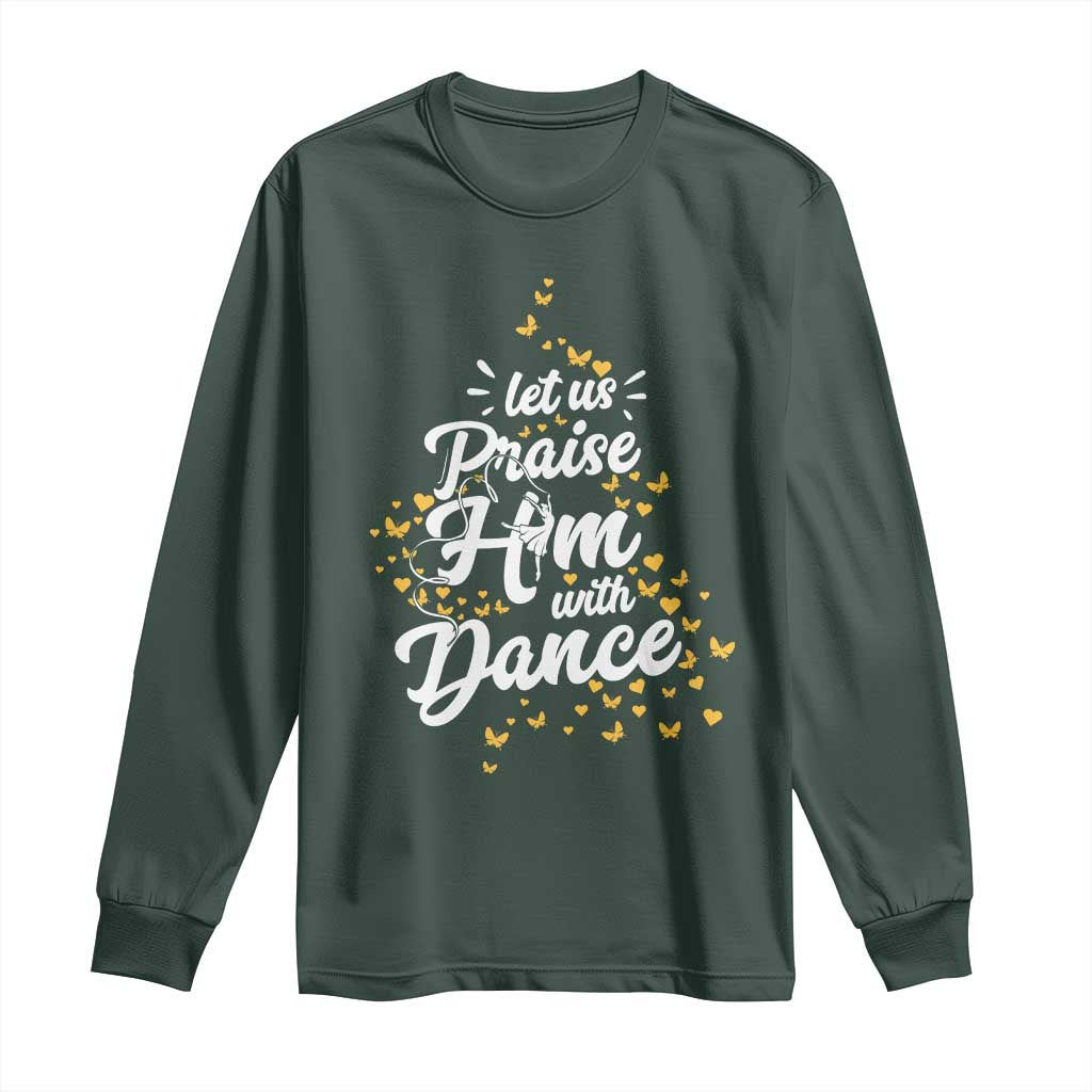 Christian Ballet Lover Long Sleeve Shirt Let Us Praise Him With Dance TS12 Dark Forest Green Print Your Wear