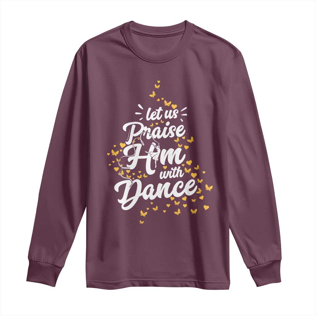 Christian Ballet Lover Long Sleeve Shirt Let Us Praise Him With Dance TS12 Maroon Print Your Wear