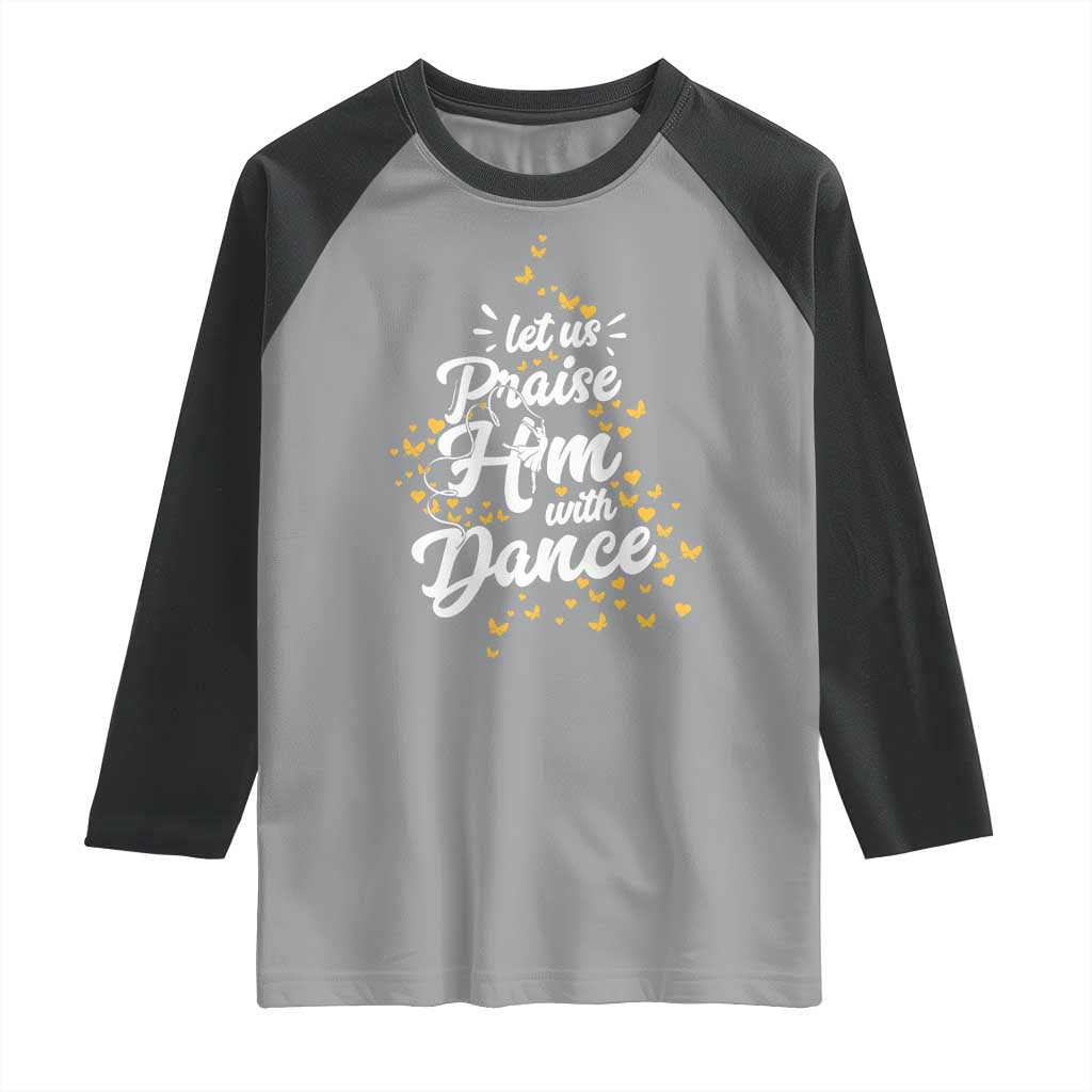 Christian Ballet Lover Raglan Shirt Let Us Praise Him With Dance TS12 Sport Gray Black Print Your Wear