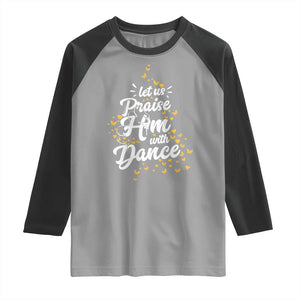 Christian Ballet Lover Raglan Shirt Let Us Praise Him With Dance TS12 Sport Gray Black Print Your Wear