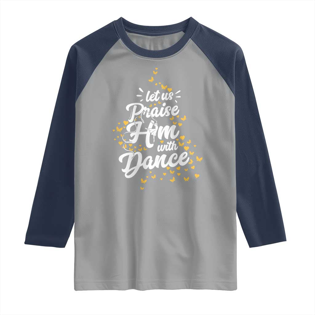 Christian Ballet Lover Raglan Shirt Let Us Praise Him With Dance TS12 Sport Gray Navy Print Your Wear
