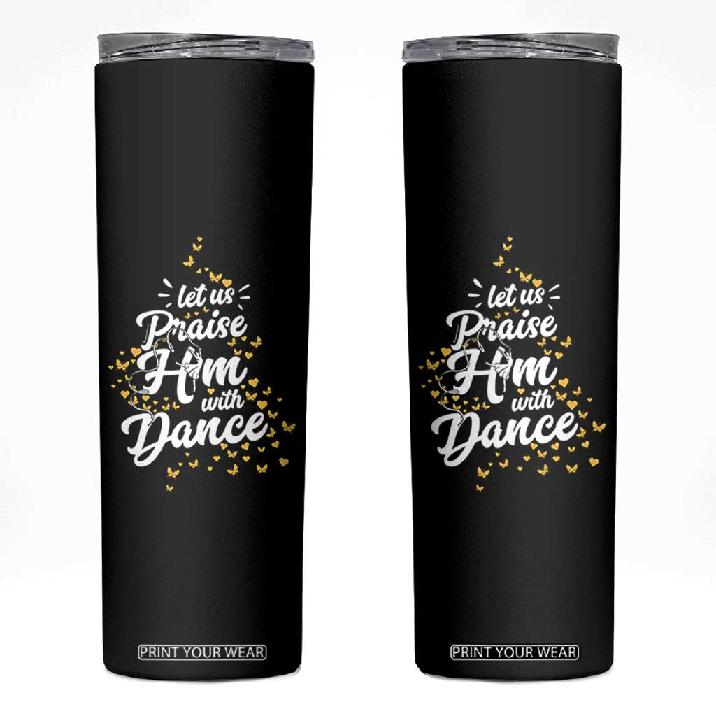 Christian Ballet Lover Skinny Tumbler Let Us Praise Him With Dance TS12 Black Print Your Wear