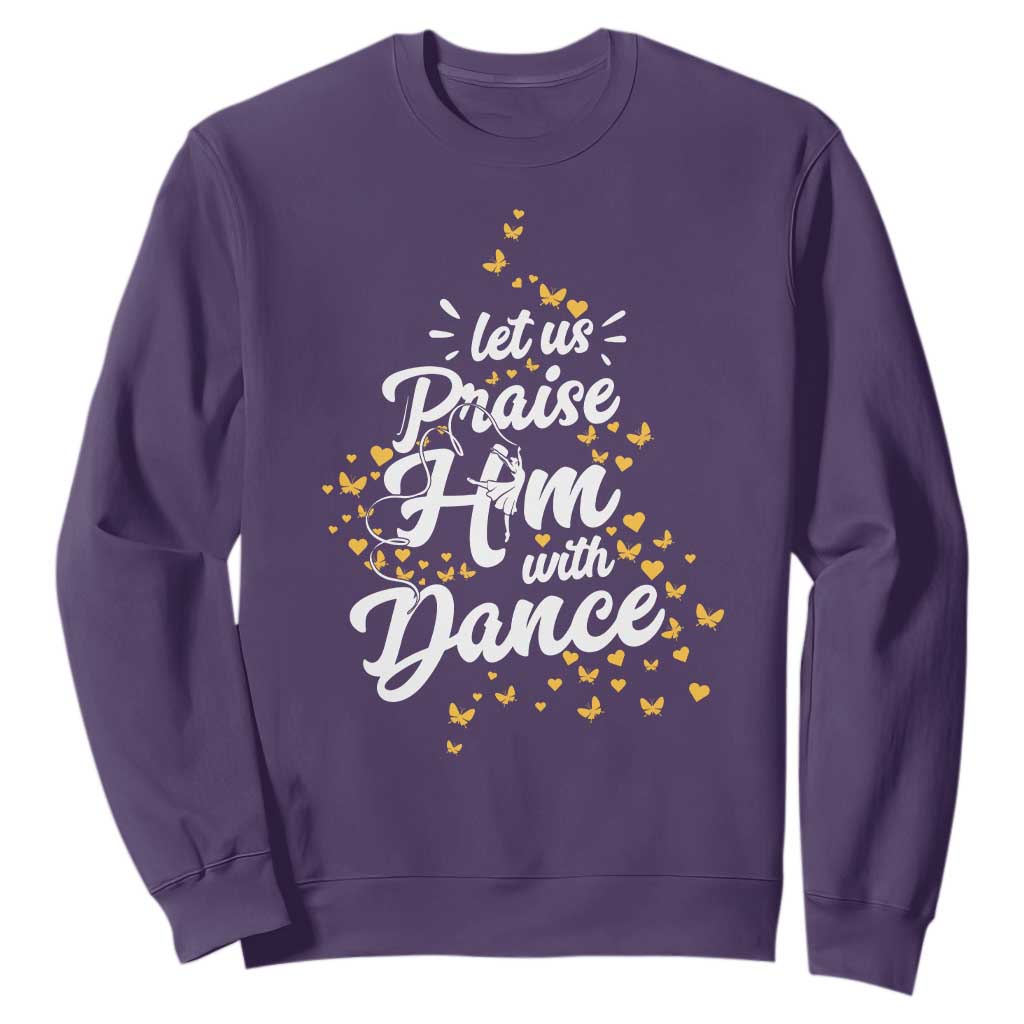 Christian Ballet Lover Sweatshirt Let Us Praise Him With Dance TS12 Purple Print Your Wear