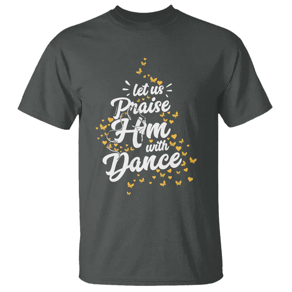 Christian Ballet Lover T Shirt Let Us Praise Him With Dance TS12 Dark Heather Print Your Wear