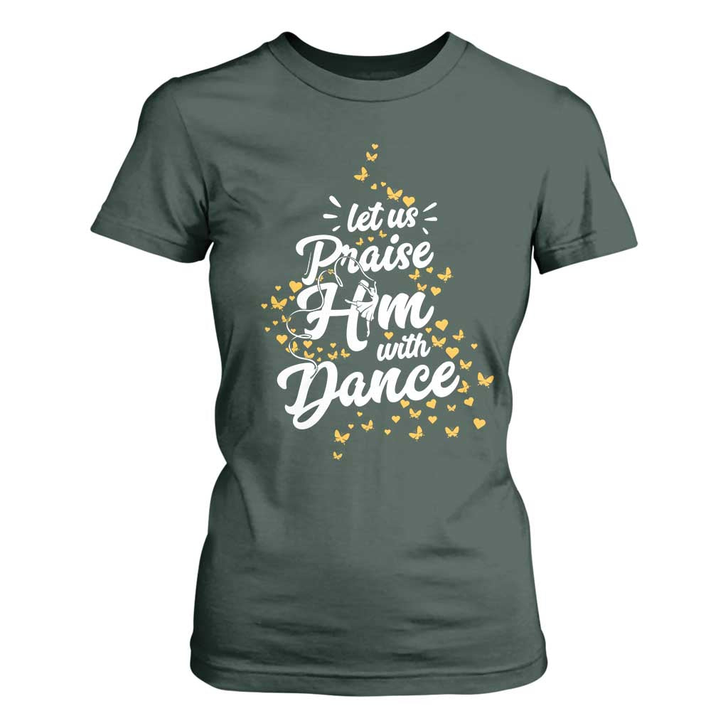 Christian Ballet Lover T Shirt For Women Let Us Praise Him With Dance TS12 Dark Forest Green Print Your Wear