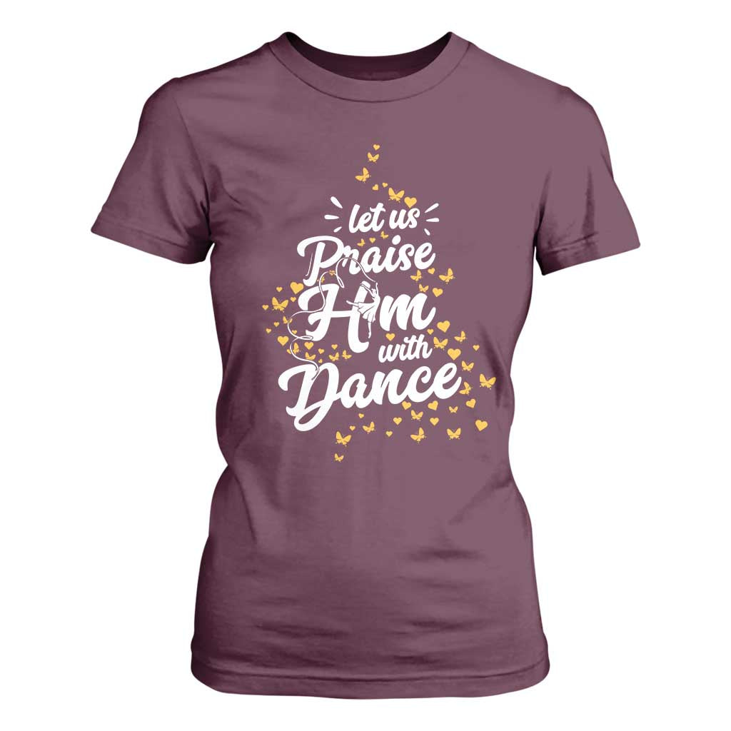 Christian Ballet Lover T Shirt For Women Let Us Praise Him With Dance TS12 Maroon Print Your Wear