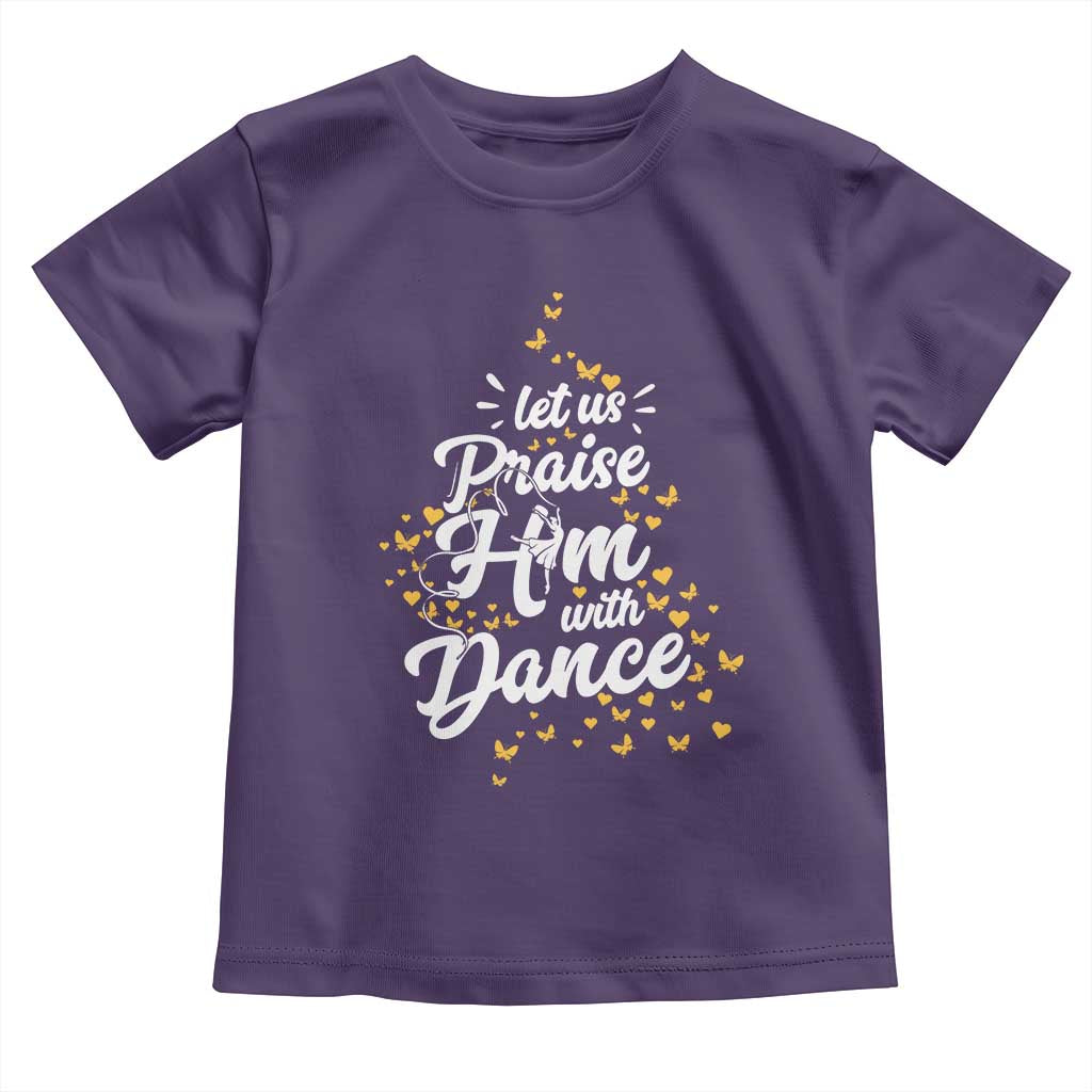Christian Ballet Lover Toddler T Shirt Let Us Praise Him With Dance TS12 Purple Print Your Wear