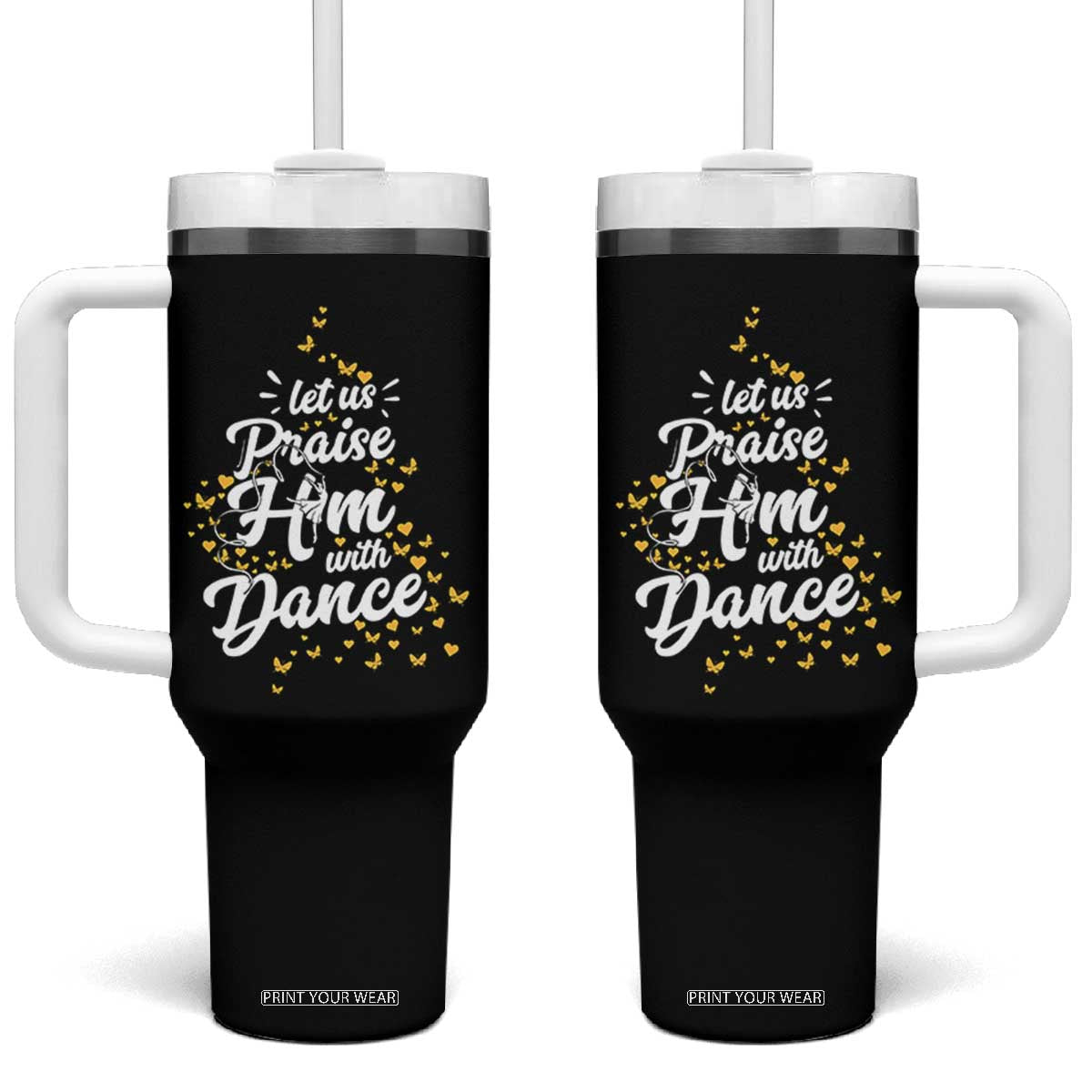 Christian Ballet Lover Tumbler With Handle Let Us Praise Him With Dance TS12 One Size: 40 oz Black Print Your Wear