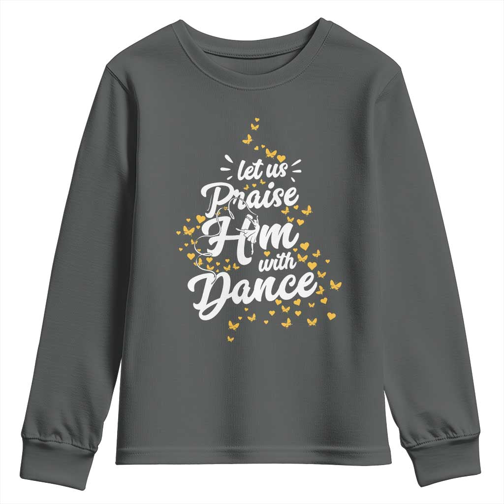Christian Ballet Lover Youth Sweatshirt Let Us Praise Him With Dance TS12 Dark Heather Print Your Wear