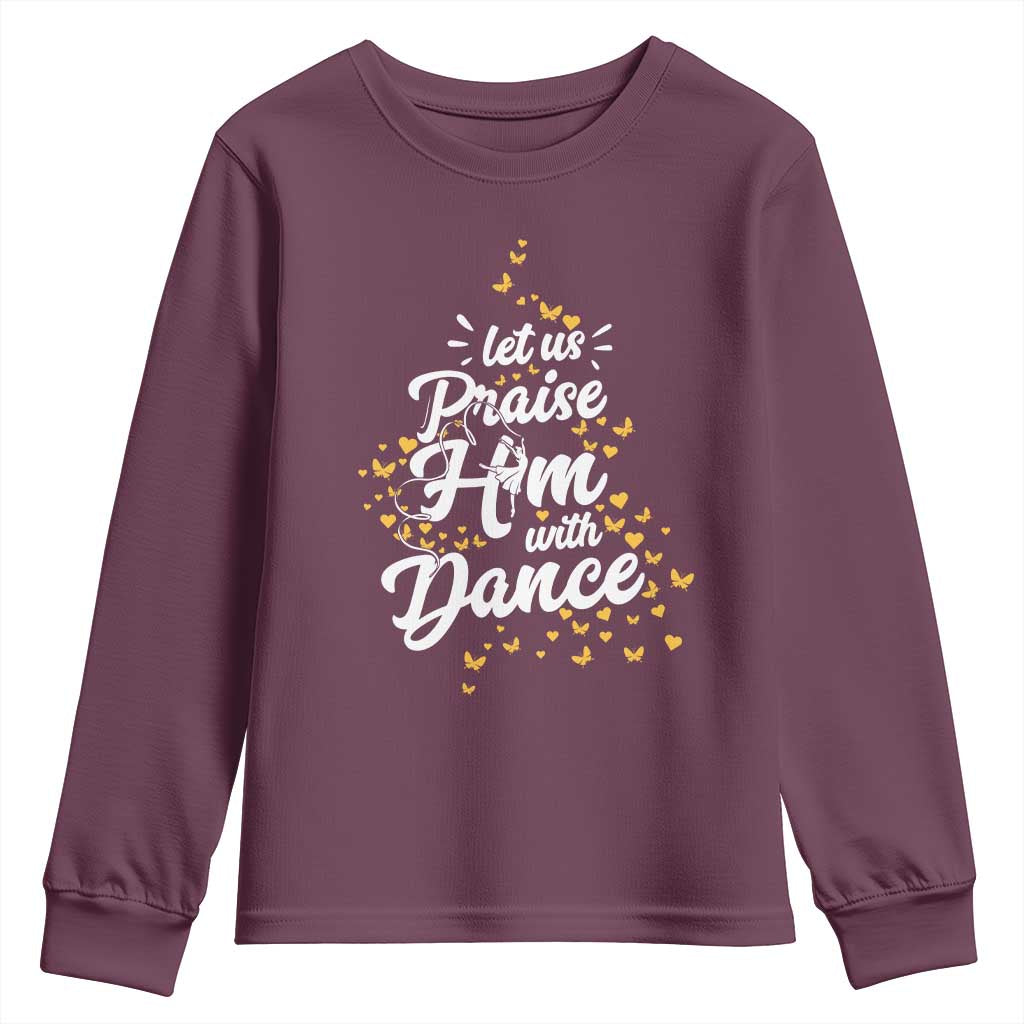 Christian Ballet Lover Youth Sweatshirt Let Us Praise Him With Dance TS12 Maroon Print Your Wear