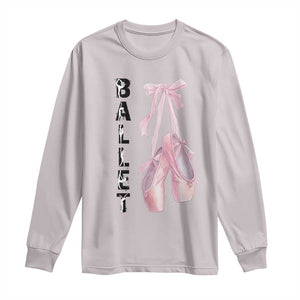 Ballerina Pointe Shoes Long Sleeve Shirt Gift For Cute Ballet Girl TS12 Ice Gray Print Your Wear