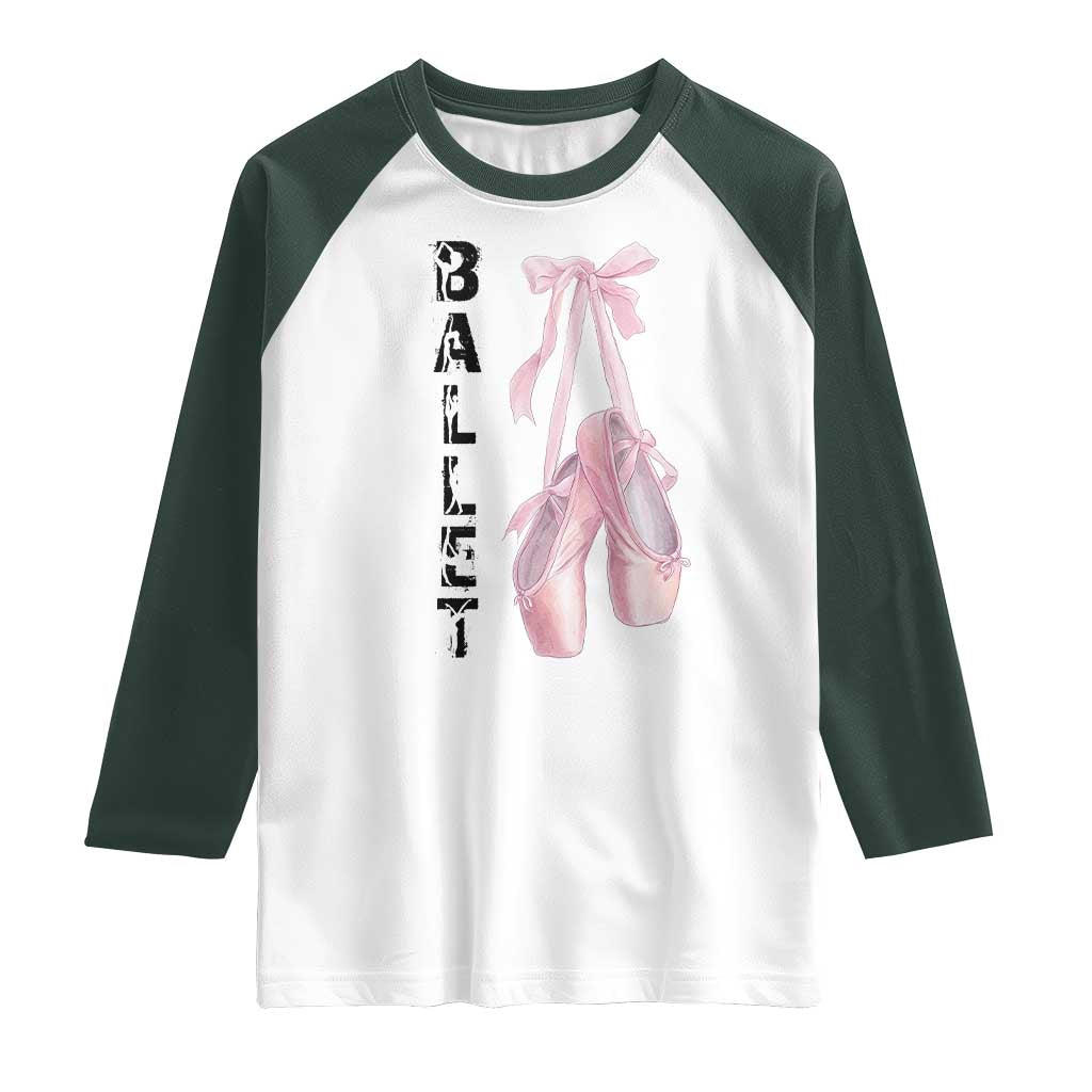 Ballerina Pointe Shoes Raglan Shirt Gift For Cute Ballet Girl TS12 White Dark Forest Green Print Your Wear