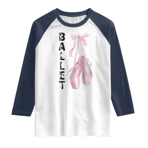 Ballerina Pointe Shoes Raglan Shirt Gift For Cute Ballet Girl TS12 White Navy Print Your Wear
