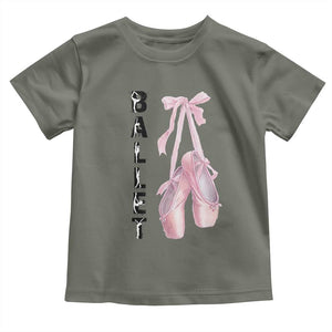 Ballerina Pointe Shoes Toddler T Shirt Gift For Cute Ballet Girl TS12 Military Green Print Your Wear