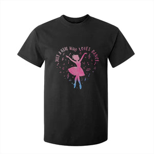 Just A Girl Who Loves Dance T Shirt For Kid Gift For Cute Ballet Girl TS12 Black Print Your Wear