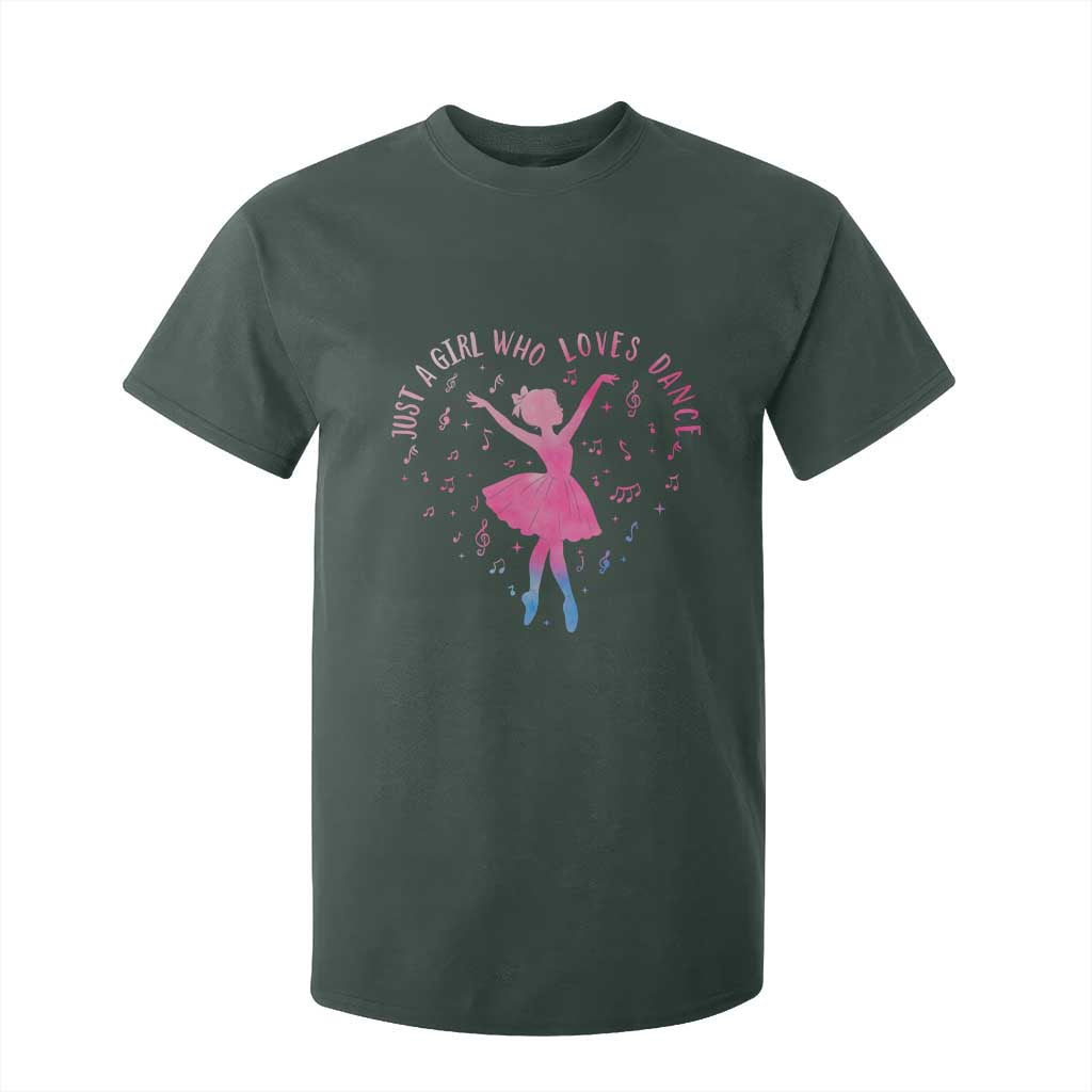 Just A Girl Who Loves Dance T Shirt For Kid Gift For Cute Ballet Girl TS12 Dark Forest Green Print Your Wear