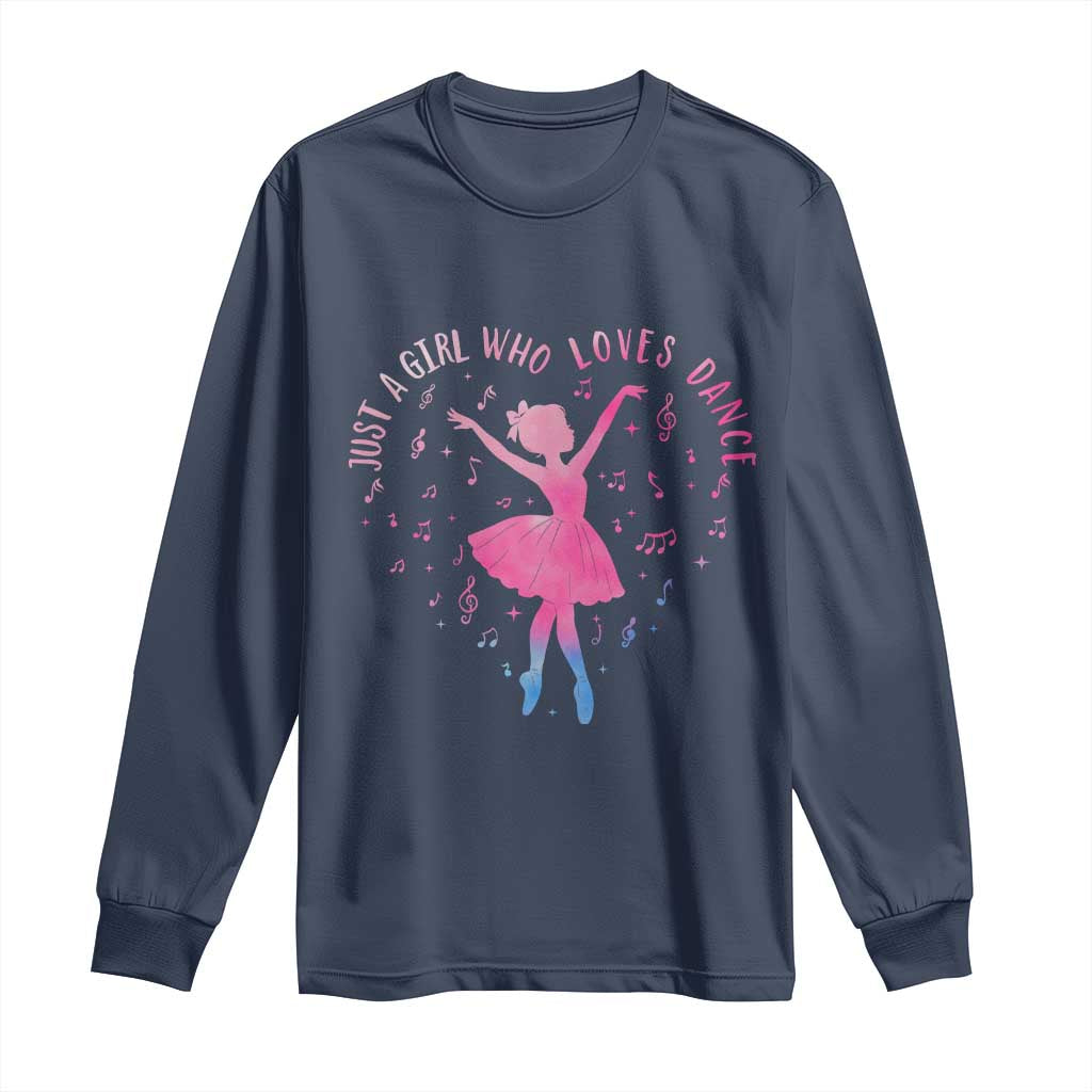 Just A Girl Who Loves Dance Long Sleeve Shirt Gift For Cute Ballet Girl TS12 Navy Print Your Wear