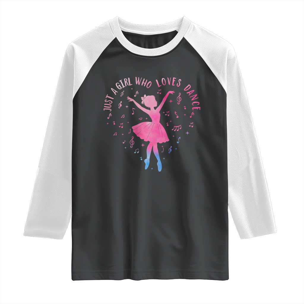 Just A Girl Who Loves Dance Raglan Shirt Gift For Cute Ballet Girl TS12 Black White Print Your Wear
