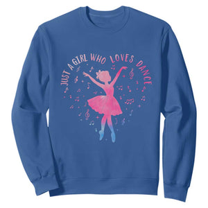 Just A Girl Who Loves Dance Sweatshirt Gift For Cute Ballet Girl TS12 Royal Blue Print Your Wear