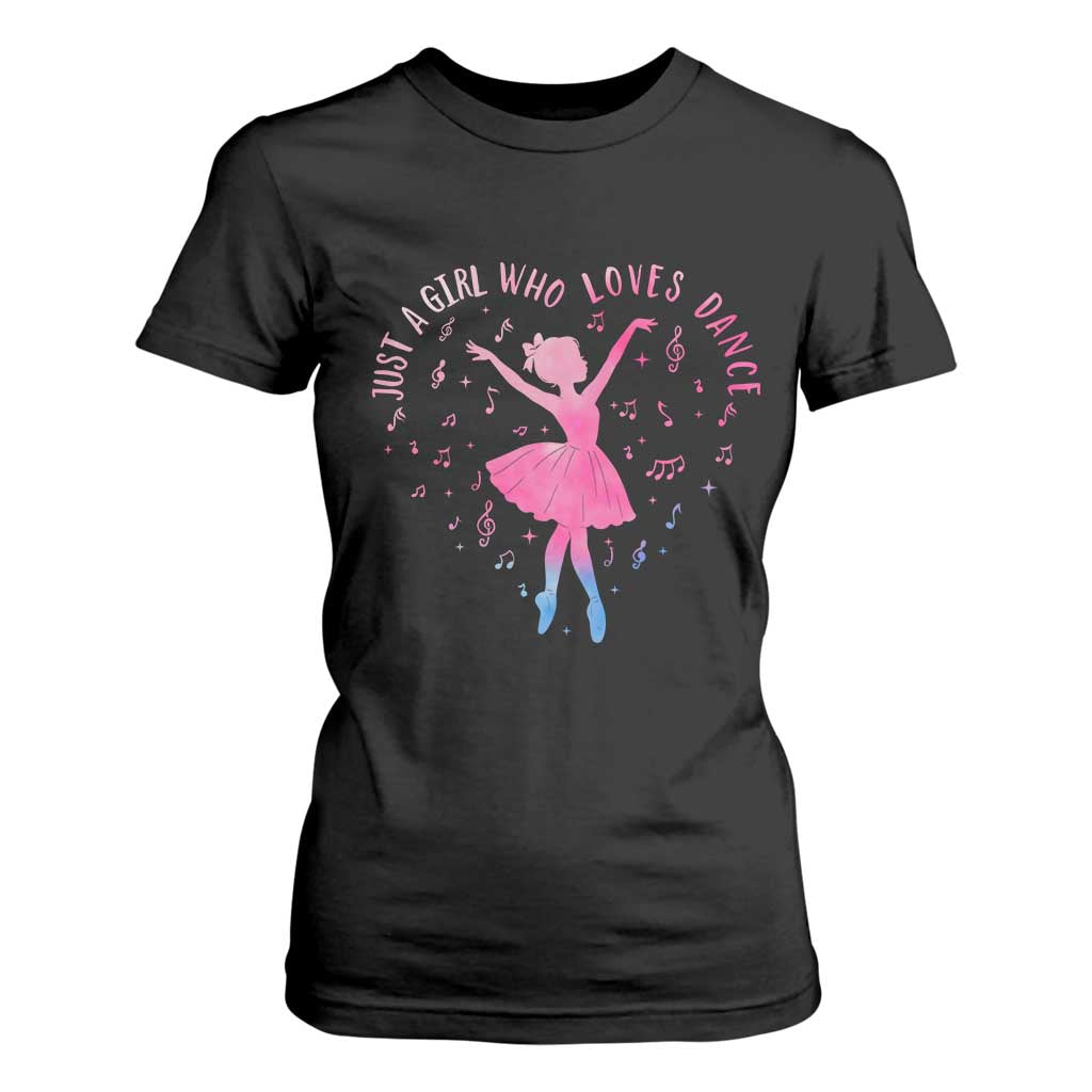 Just A Girl Who Loves Dance T Shirt For Women Gift For Cute Ballet Girl TS12 Black Print Your Wear
