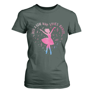 Just A Girl Who Loves Dance T Shirt For Women Gift For Cute Ballet Girl TS12 Dark Forest Green Print Your Wear