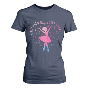 Just A Girl Who Loves Dance T Shirt For Women Gift For Cute Ballet Girl TS12 Navy Print Your Wear