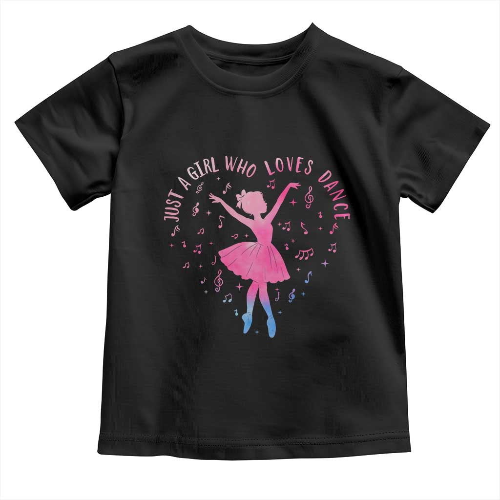 Just A Girl Who Loves Dance Toddler T Shirt Gift For Cute Ballet Girl TS12 Black Print Your Wear