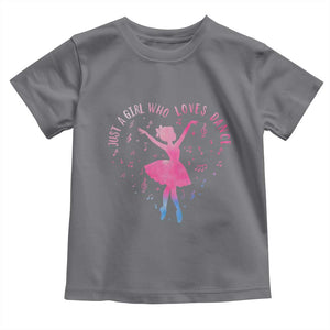 Just A Girl Who Loves Dance Toddler T Shirt Gift For Cute Ballet Girl TS12 Charcoal Print Your Wear