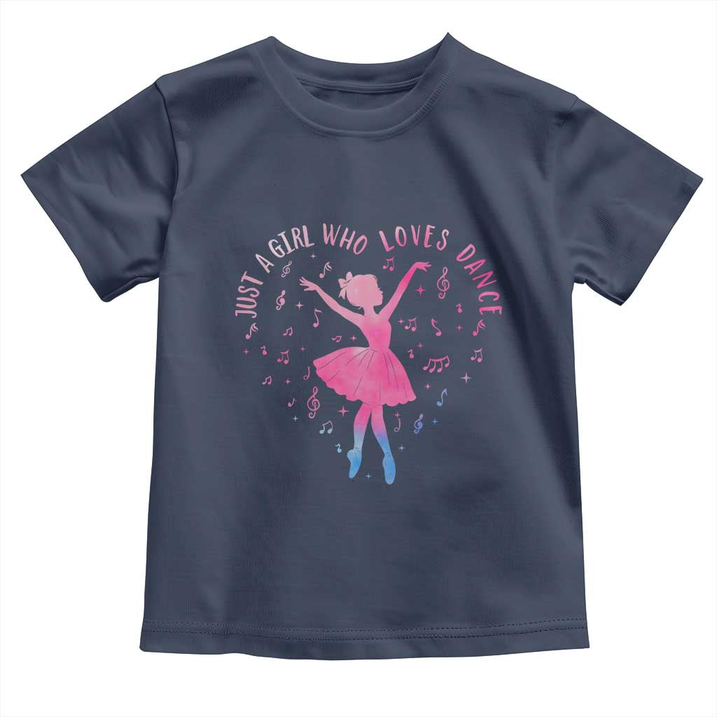 Just A Girl Who Loves Dance Toddler T Shirt Gift For Cute Ballet Girl TS12 Navy Print Your Wear