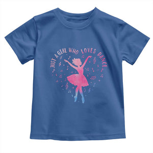 Just A Girl Who Loves Dance Toddler T Shirt Gift For Cute Ballet Girl TS12 Royal Blue Print Your Wear