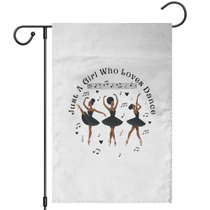 African American Ballet Dancer Garden Flag Just A Girl Who Loves Dance TS12 White Print Your Wear